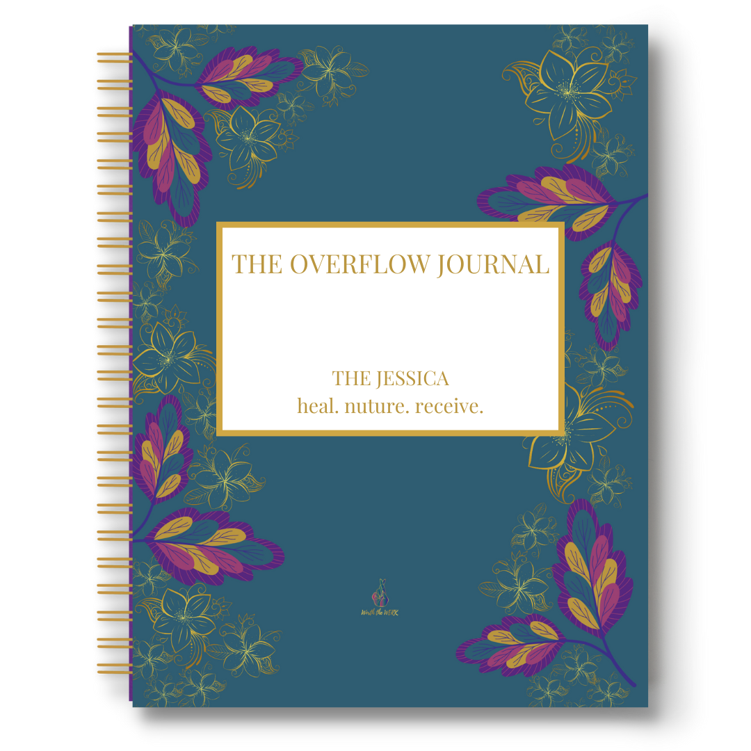 The Overflow Journal - The Jessica focus is to heal, nourish and prepare you to receive God's best